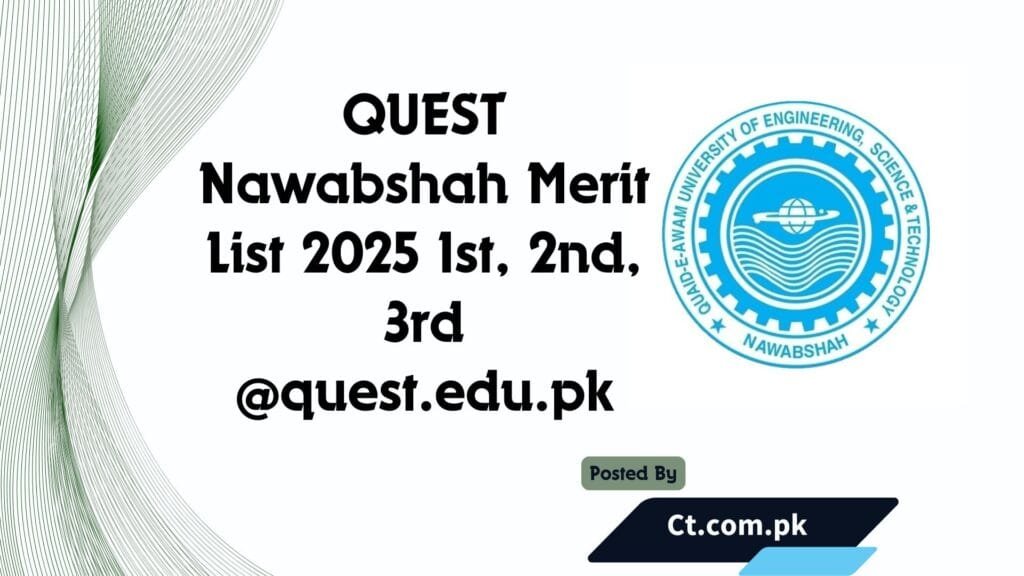 QUEST Nawabshah Merit List 2025 1st, 2nd, 3rd @quest.edu.pk