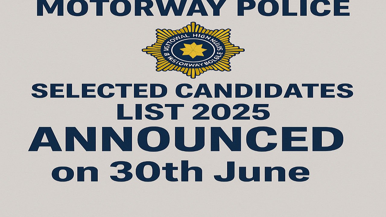 Motorway Police Selected Candidates List 2025 announced on 30th June