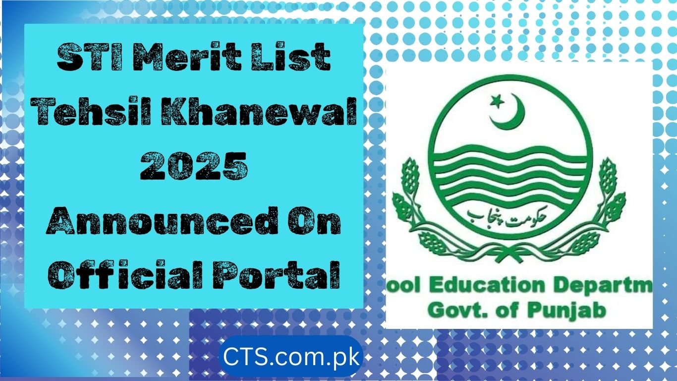 STI Merit List Tehsil Khanewal 2025 Announced On Official Portal
