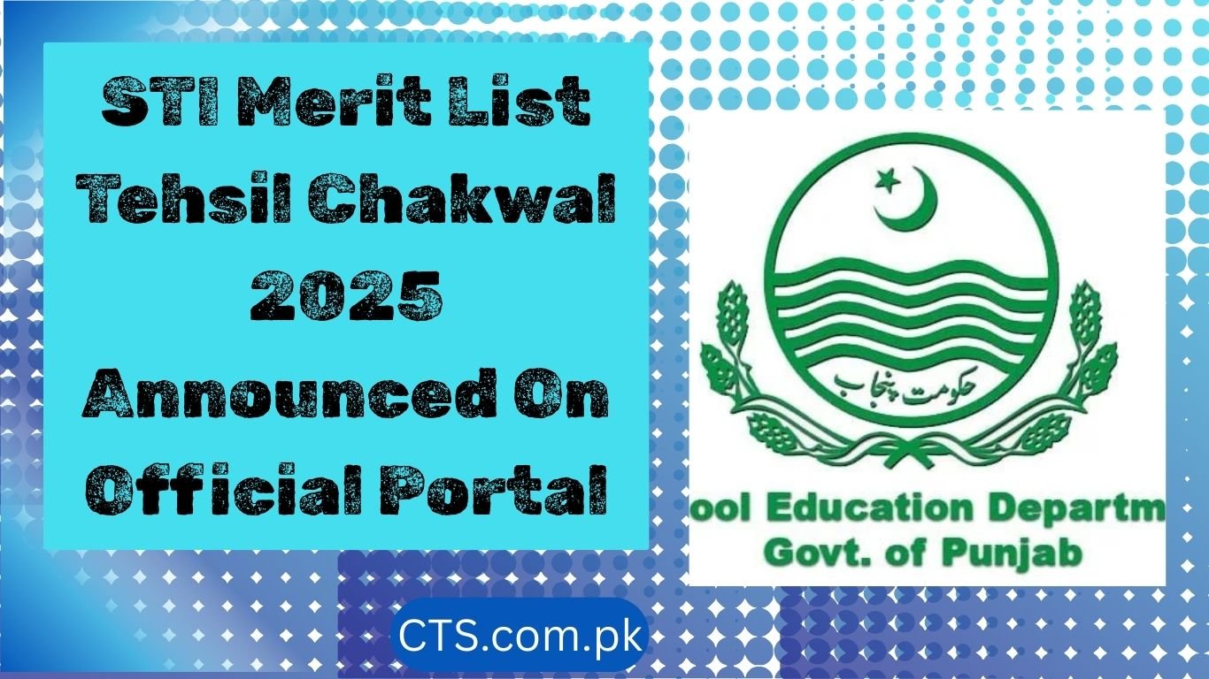 STI Merit List Tehsil Chakwal 2025 Announced On Official Portal